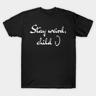 Stay Weird :) Simple Minimalist Black and White Design T-Shirt